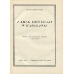 KRÓL Aleksander - Zamek Królewski w Warszawie. Auswahl und Beschreibung der wertvollsten Denkmäler und Kunstwerke [1926] [Polnische Museen].