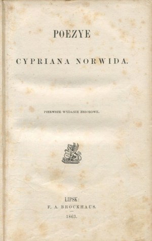 NORWID Cyprian Kamil - Poezye. Pierwsze wydanie zbiorowe [Lipsk 1863] [pierwsze i jedyne za życia poety wydanie zbiorowe]