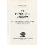 BUCZEK Roman - Na przełomie dziejów. Polskie Stronnictwo Ludowe w latach 1945-1947 [Toronto 1983].