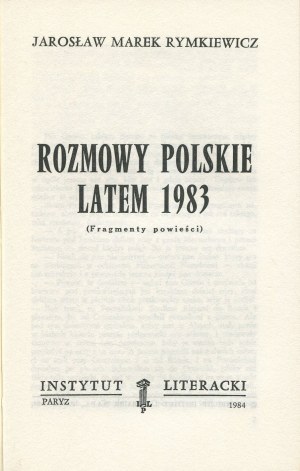 RYMKIEWICZ Jarosław Marek - Rozmowy polskie latem 1983. Fragmenty powieści [Paryż 1984]