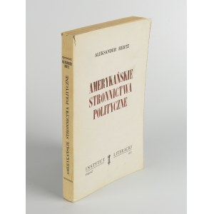 HERTZ Aleksander - Amerykańskie stronnictwa polityczne. Mechanizm demokracji [wydanie pierwsze Paryż 1957]