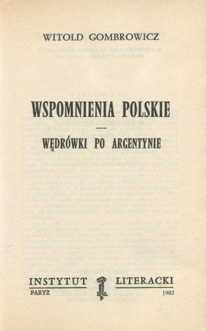 GOMBROWICZ Witold - Wspomnienia polskie. Wędrówki po Argentynie [Paryż 1982]