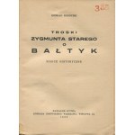 ROGÓYSKI Konrad - Troski Zygmunt Starego o Bałtyk. Historical sketches [1939].