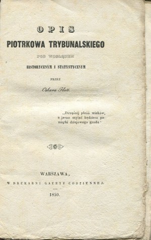 FLATT Oskar - Opis Piotrkowa Trybunalskiego pod względem historycznym i statystycznym [wydanie pierwsze 1850]