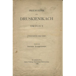 GRZEGORZEWSKI Stanislaw - Guide to Druskininkai and surroundings [with map and plan] [1908].