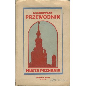 RYBKA Stanisław - Ilustrowany przewodnik miasta Poznania [1921].