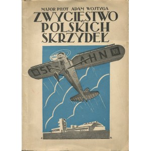 WOJTYGA Adam - Zwycięstwo polskich skrzydeł. Na marginesie wspomnień o śp. Żwirce i Wigurze [1933] [okł. Jan Radlicz]