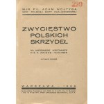 WOJTYGA Adam - Victory of the Polish wings. On the margin of memoirs of the late Żwirka and Wigura [1933] [cover: Jan Radlicz].