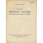 [Sports] KRAWCZYKOWSKI Franciszek - Through bodily exercises to the health of the body and soul [1935].