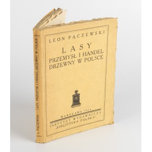 PĄCZEWSKI Leon - Lasy, przemysł i handel drzewny w Polsce [1924]