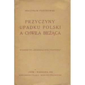 PISZCZKOWSKI Mieczysław - Przyczyny upadku Polski a chwila bieżąca [1934]