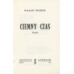 IWANIUK Wacław - Ciemny czas. Poezje [wydanie pierwsze Paryż 1968]