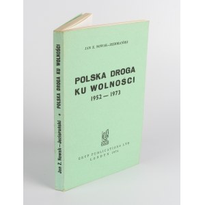 NOWAK-JEZIORAŃSKI Jan - Polska droga ku wolności 1952-1973 [Erstausgabe London 1974].