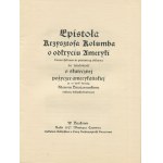 COLUMBUS Krzysztof - Epistoła Krzysztofa Kolumba o odkryciu Ameryki konterfektem w porywczą oddaćana na wiadomość o skutecznej pożyczkę amerykańskiej (...) [1927] [Autogramme von Jan Stanisław Bystroń und Kazimierz Piekarski].