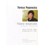 PĄGOWSKA Teresa - Figury magiczne. Obrazy z lat 1972-2006. Katalog wystawy [Galeria Piotra Nowickiego 2008]