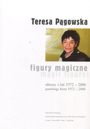 PĄGOWSKA Teresa - Figury magiczne. Obrazy z lat 1972-2006. Katalog wystawy [Galeria Piotra Nowickiego 2008]