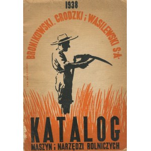 Bronikowski, Grodzki und Wasilewski S.A.. Katalog der landwirtschaftlichen Maschinen und Geräte [1938] [Titelbild: Jan Mucharski].