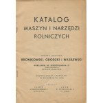 Bronikowski, Grodzki i Wasilewski S.A. Katalog maszyn i narzędzi rolniczych [1938] [okł. Jan Mucharski]