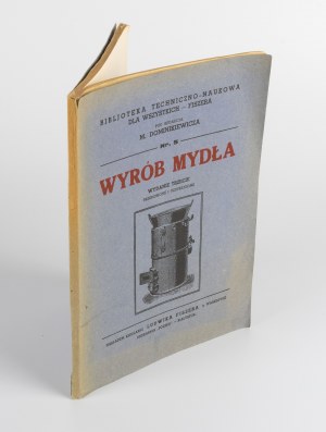 DOMINIKIEWICZ Mieczysław [red.] - Wyrób mydła (1932)