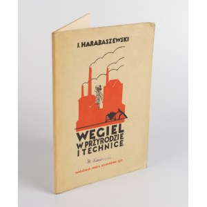 HARABASZEWSKI Jan - Węgiel w przyrodzie i technice [1935] [okł. Zofia Jakimowiczówna]