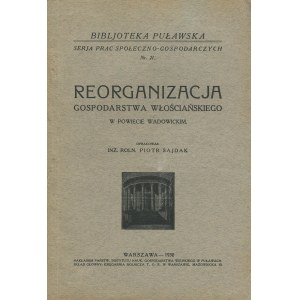 SAJDAK Piotr - Reorganizacja gospodarstwa włościańskiego w powiecie wadowickim [gmina Barwałd Dolny] [1930]