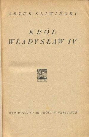 ŚLIWIŃSKI Artur - Król Władysław IV [1925] [oprawa wydawnicza]