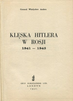 ANDERS Władysław - Klęska Hitlera w Rosji 1941-1945 [wydanie pierwsze Londyn 1952]