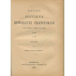 MIGNET M. (François Auguste Marie Alexis) - Historya rewolucyi francuskiej od roku 1789 do 1814 [komplet 2 tomów] [wydanie pierwsze 1890]