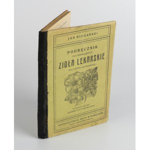 BIEGAŃSKI Jan - Podręcznik dla zbierających zioła lekarskie dla użytku aptecznego [1914]