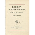 BEŁZA Władysław [opr.] - Kobieta w poezyi polskiej. Głosy poetów o kobiecie [1907] [von Karol Wójcik signierter Einband].