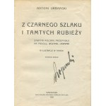 URBAŃSKI Antoni - Z czarnego szlaku i tamtych rubieży. Zabytki polskie przepadłe na Podolu, Wołyniu, Ukrainie [1928] [publisher's binding].