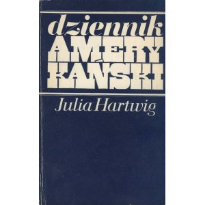 HARTWIG Julia - Dziennik amerykański [wydanie pierwsze 1980] [AUTOGRAF I DEDYKACJA]