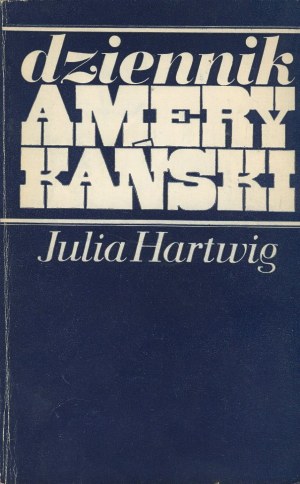 HARTWIG Julia - Dziennik amerykański [wydanie pierwsze 1980] [AUTOGRAF I DEDYKACJA]