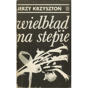 KRZYSZTOŃ Jerzy - Wielbłąd na stepie [Erstausgabe 1978] [AUTOGRAFIE UND DEDIKATION FÜR CZESŁAW MIŁOSZ].