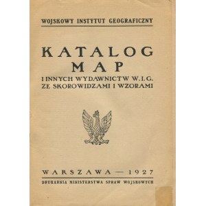 Katalog map i innych wydawnictw Wojskowego Instytutu Geograficznego ze skorowidzami i wzorami [1927]