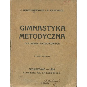 (Sport) FILIPOWICZ Antoni, GEBETHNERÓWNA Józefa - Gimnastyka metodyczna dla szkół początkowych [1918].