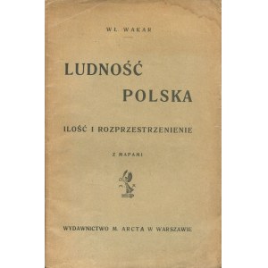 WAKAR Włodzimierz - Ludność polska. Ilość i rozprzestrzenienie [z 2 mapami] [1914]