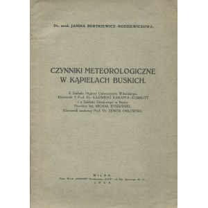 BORTKIEWICZ-RODZIEWICZOWA Janina - Czynniki meteorologiczne w kąpielach buskich [Wilno 1935] [DEDYKACJA]
