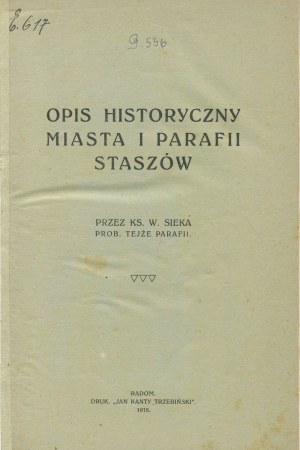 SIEK Wawrzyniec ks. - Opis historyczny miasta i parafii Staszów [Radom 1918]