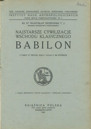 SZCZEPAŃSKI Władysław - Najstarsze cywilizacje wschodu klasycznego. Babilon [1923]