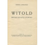 ŁOWMIAŃSKI Henryk - Witold wielki książę litewski [wydanie pierwsze Wilno 1930]