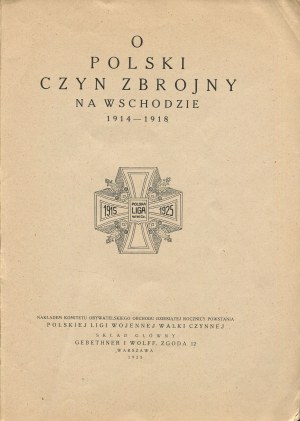 O polski czyn zbrojny na Wschodzie 1914-1918 [1925]