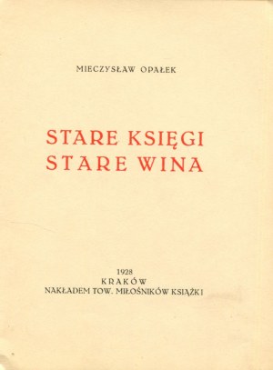 OPAŁEK Mieczysław - Stare księgi, stare wina [wydanie pierwsze 1928]
