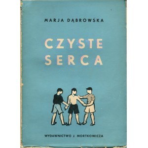 DĄBROWSKA Maria - Czyste serca. Opowiadania dla młodzieży [wydanie pierwsze 1938] [il. Monika Żeromska]