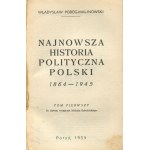 POBÓG-MALINOWSKI Władysław - Najnowsza historia polityczna Polski 1864-1945 [komplet 3 tomów] [wydanie pierwsze Paryż-Londyn 1953-1960]