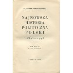 POBÓG-MALINOWSKI Władysław - Najnowsza historia polityczna Polski 1864-1945 [komplet 3 tomów] [wydanie pierwsze Paryż-Londyn 1953-1960]