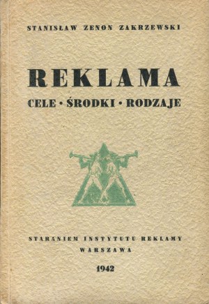 ZAKRZEWSKI Stanisław Zenon - Reklama. Cele - Środki - Rodzaje [1942]