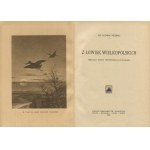 NIEDBAŁ Ludwik - Z łowisk wielkopolskich. Pictures and sketches of nature and hunting [1921].