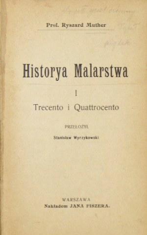 MUTHER Ryszard - Historya malarstwa. [T.] 1-5. Przeł. S. Wyrzykowski. Warszawa [cenz. 1902-1904]. Nakł. J. Fiszera....
