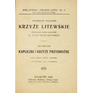 PIŁSUDSKI Bronisław - Krzyże litewskie. Życiorysem autora poprzedził Juljan Talko-Hryncewicz [oraz]...